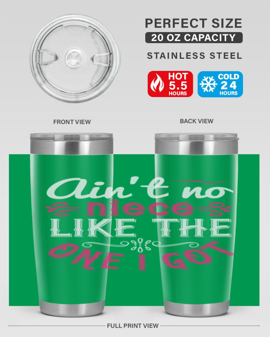 20oz stainless steel tumbler with 'Ain’t No Niece Like the One I Got' design, featuring a press-in lid and double wall vacuum insulation.