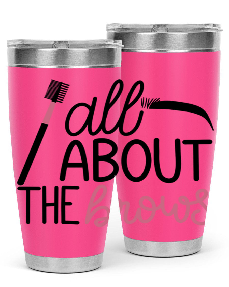 All About the Brows Style 148# 20oz Tumbler featuring double wall vacuum insulation and a stylish design.