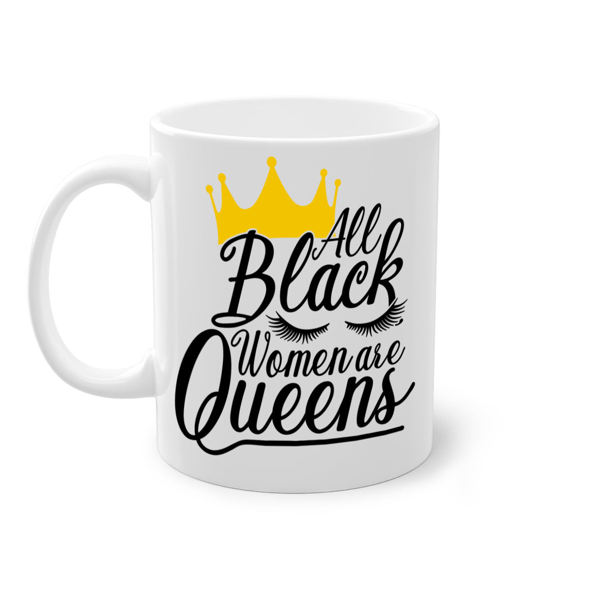 A stylish two-tone ceramic mug featuring the phrase 'All Black Women Are Queens' with a colored handle and glossy finish.