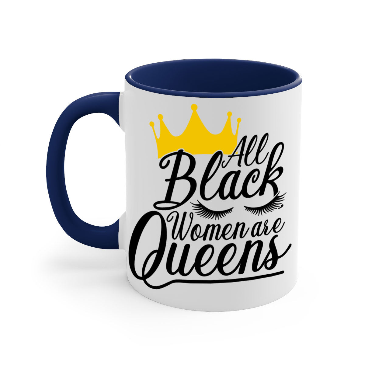 A stylish two-tone ceramic mug featuring the phrase 'All Black Women Are Queens' with a colored handle and glossy finish.