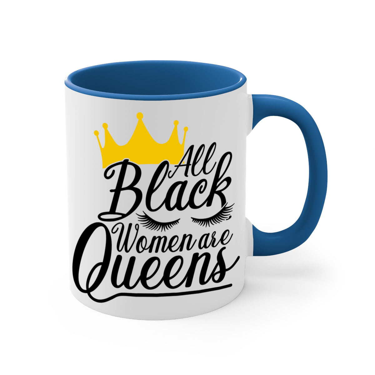 A stylish two-tone ceramic mug featuring the phrase 'All Black Women Are Queens' with a colored handle and glossy finish.