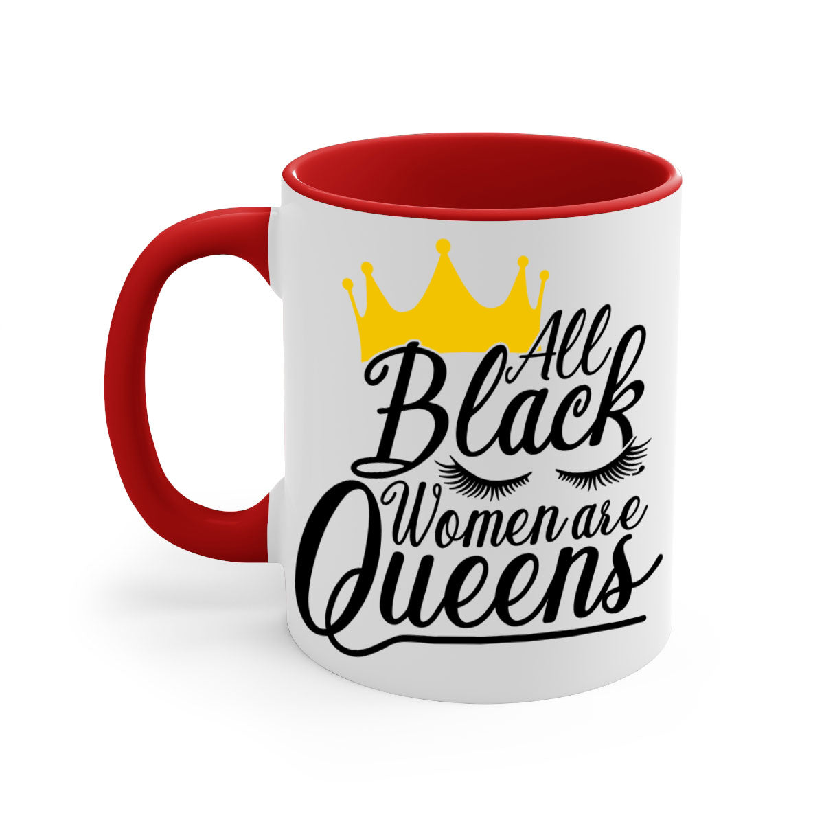 A stylish two-tone ceramic mug featuring the phrase 'All Black Women Are Queens' with a colored handle and glossy finish.