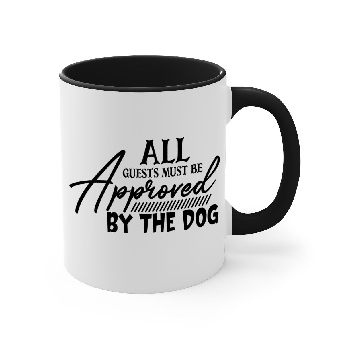 Ceramic coffee mug with a glossy finish featuring the phrase 'All Guests Must Be Approved by the Dog' in a playful font, available in multiple colors.