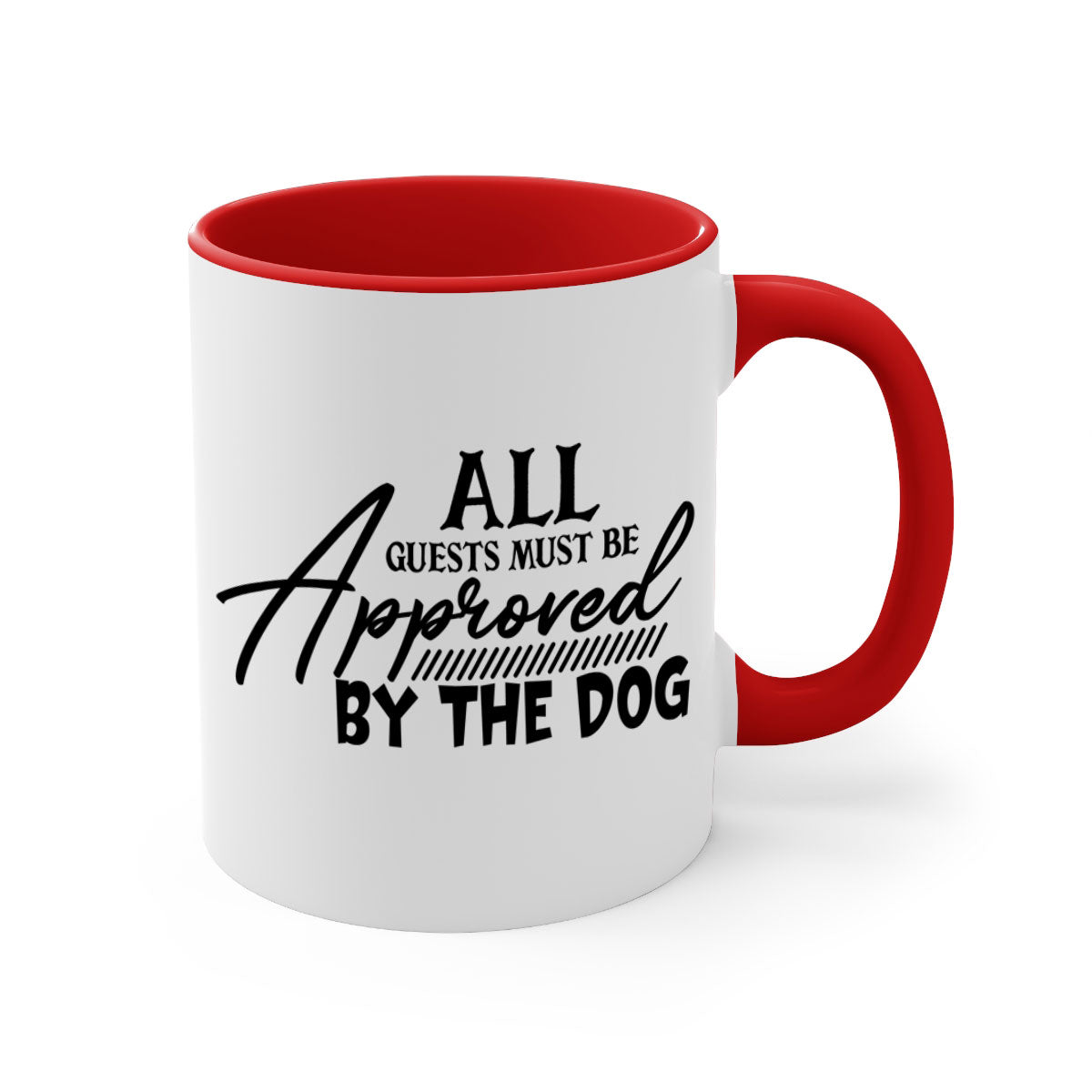 Ceramic coffee mug with a glossy finish featuring the phrase 'All Guests Must Be Approved by the Dog' in a playful font, available in multiple colors.
