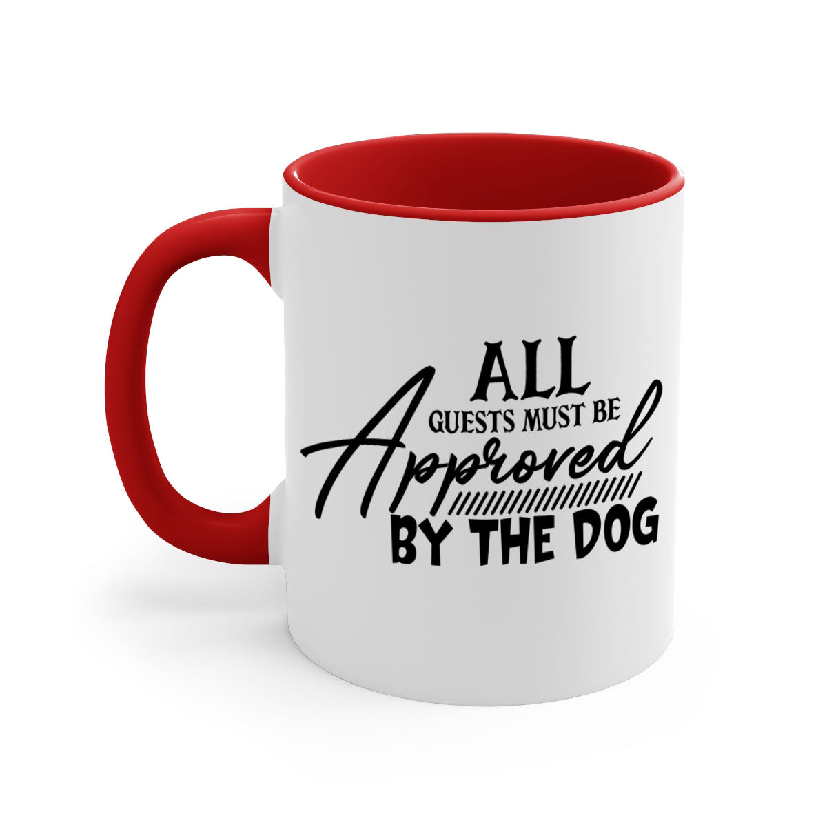 Ceramic coffee mug with a glossy finish featuring the phrase 'All Guests Must Be Approved by the Dog' in a playful font, available in multiple colors.