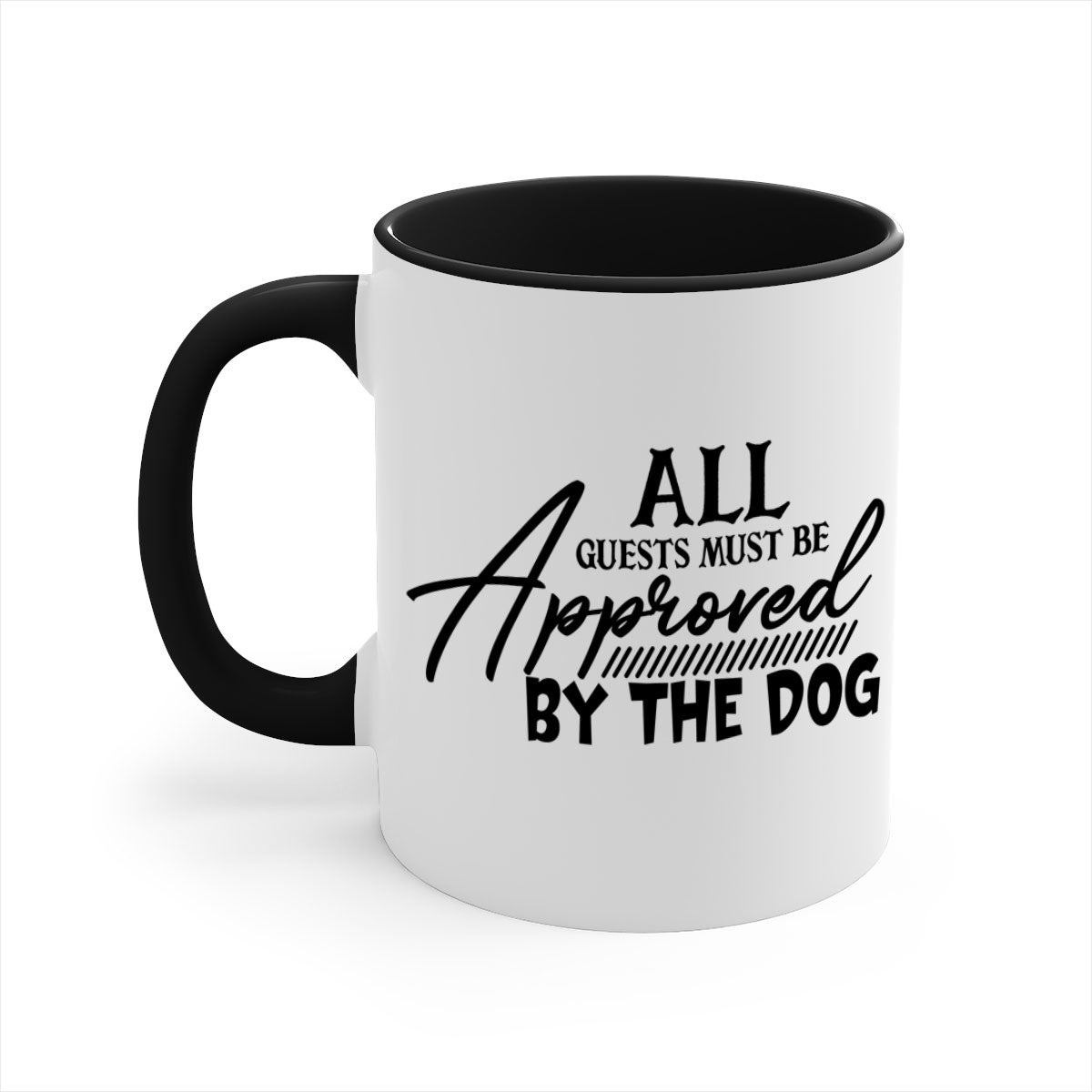 Ceramic coffee mug with a glossy finish featuring the phrase 'All Guests Must Be Approved by the Dog' in a playful font, available in multiple colors.