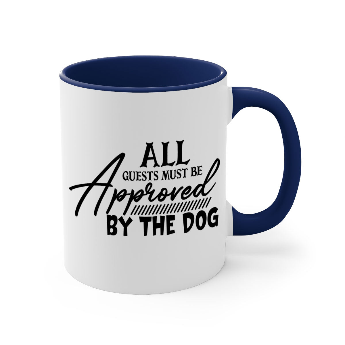 Ceramic coffee mug with a glossy finish featuring the phrase 'All Guests Must Be Approved by the Dog' in a playful font, available in multiple colors.
