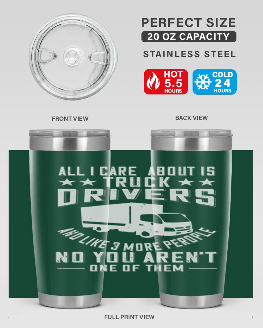 A stylish 20oz and 30oz stainless steel tumbler with 'All I Care About Is Truck Drivers' printed design, showcasing its double wall vacuum insulation.