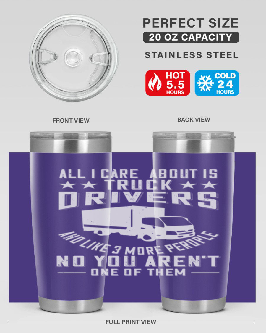 A stylish 20oz and 30oz stainless steel tumbler with 'All I Care About Is Truck Drivers' printed design, showcasing its double wall vacuum insulation.
