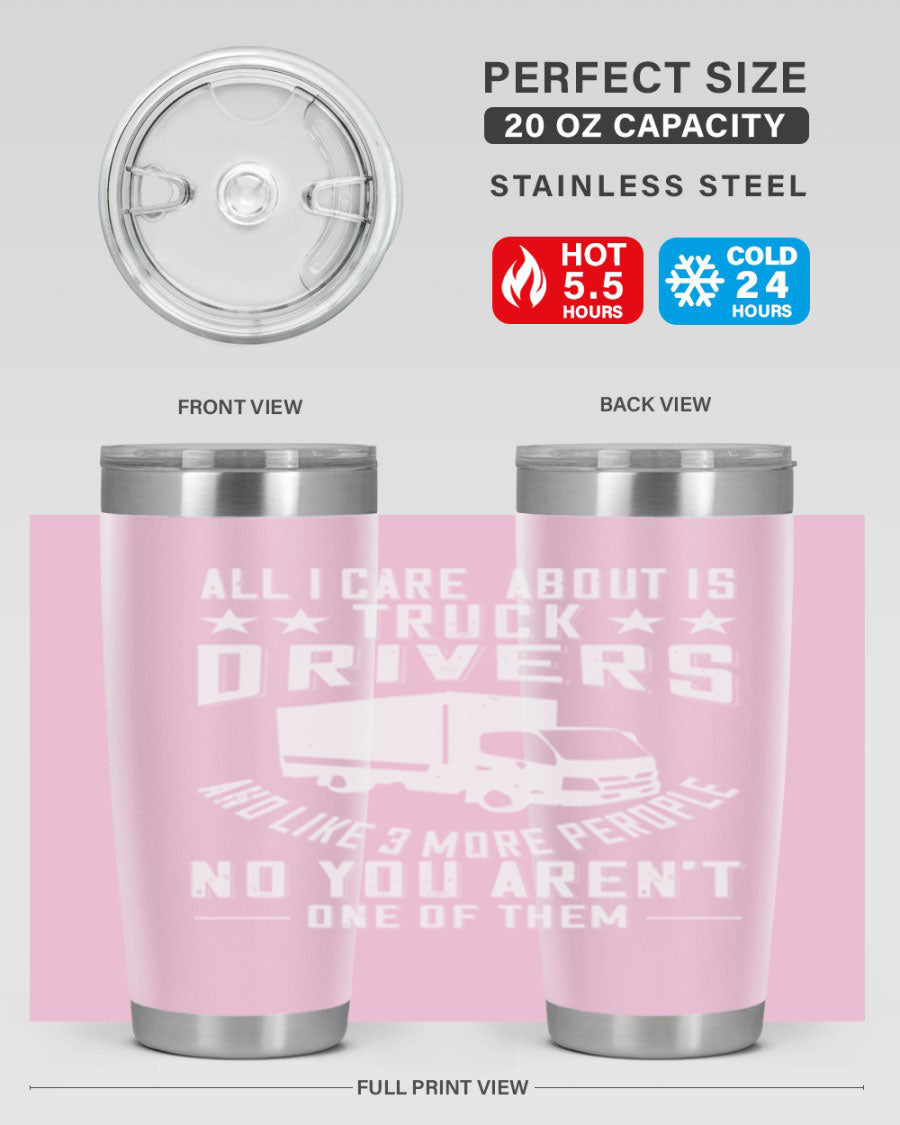 A stylish 20oz and 30oz stainless steel tumbler with 'All I Care About Is Truck Drivers' printed design, showcasing its double wall vacuum insulation.