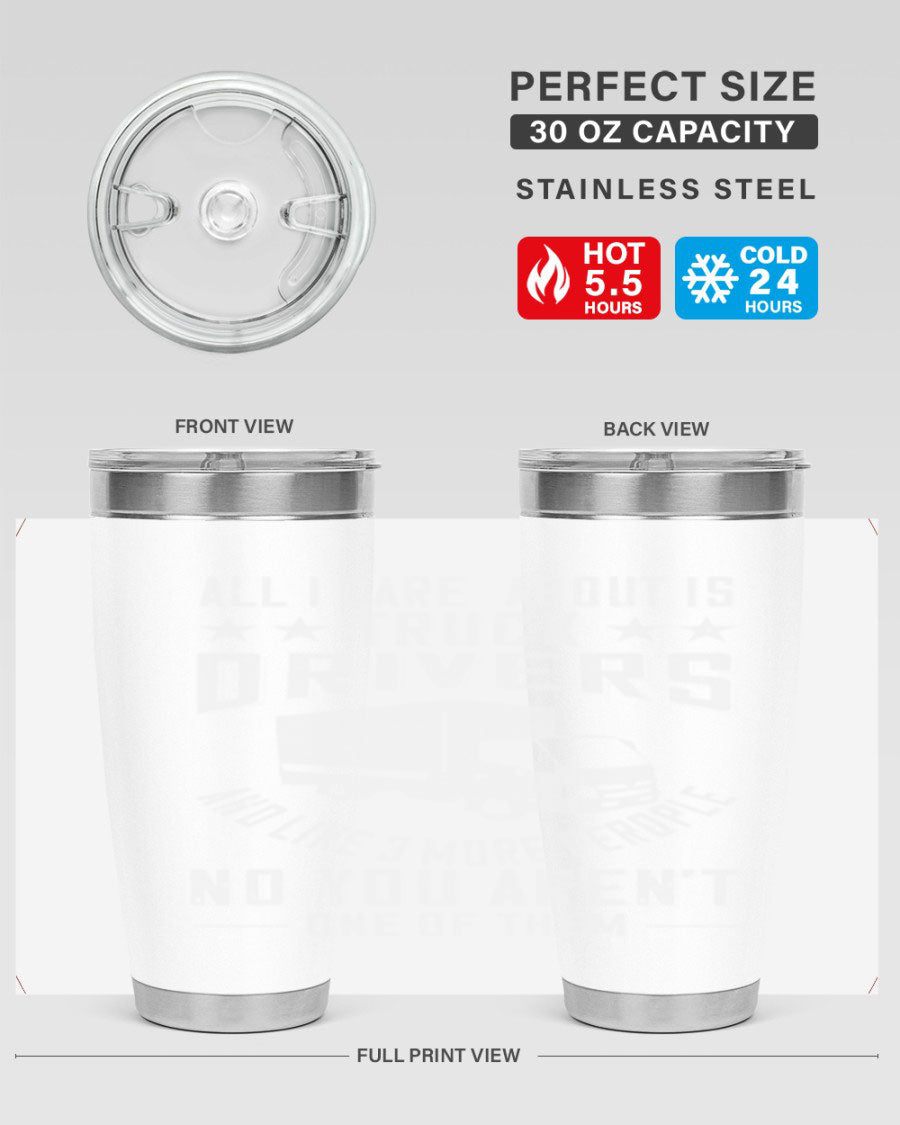 A stylish 20oz and 30oz stainless steel tumbler with 'All I Care About Is Truck Drivers' printed design, showcasing its double wall vacuum insulation.