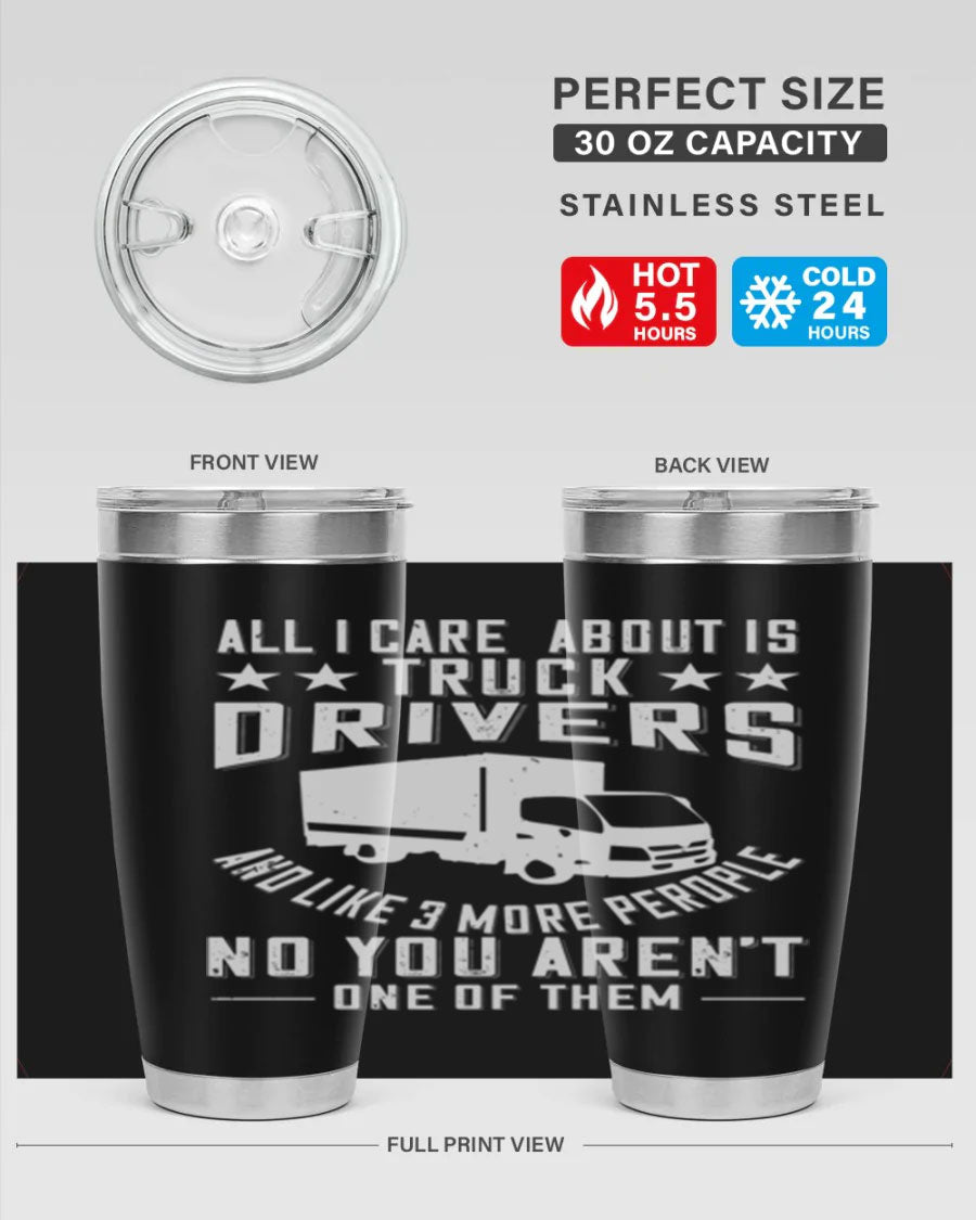 A stylish 20oz and 30oz stainless steel tumbler with 'All I Care About Is Truck Drivers' printed design, showcasing its double wall vacuum insulation.