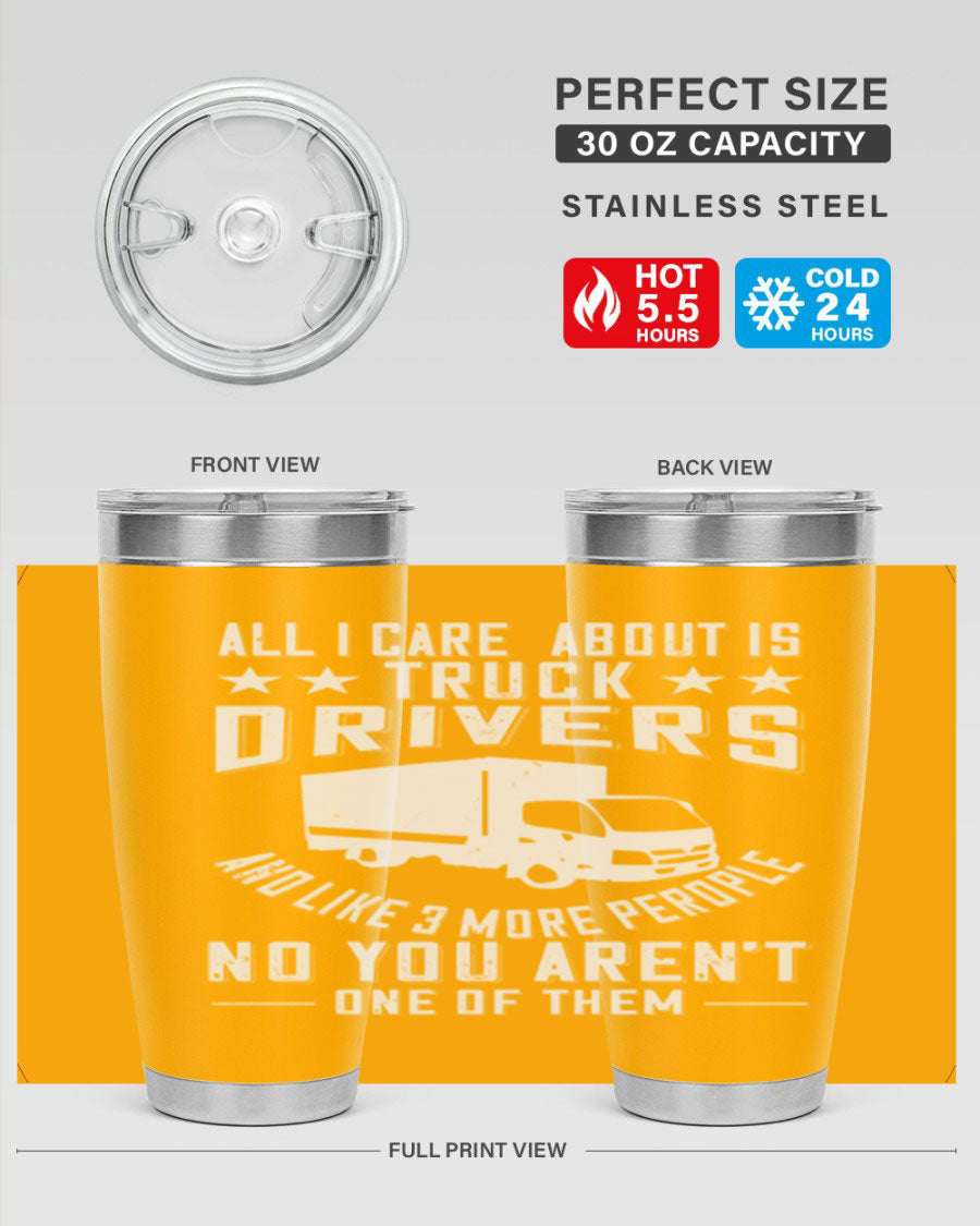 A stylish 20oz and 30oz stainless steel tumbler with 'All I Care About Is Truck Drivers' printed design, showcasing its double wall vacuum insulation.