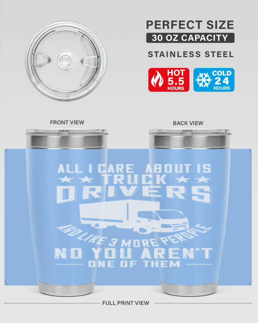 A stylish 20oz and 30oz stainless steel tumbler with 'All I Care About Is Truck Drivers' printed design, showcasing its double wall vacuum insulation.