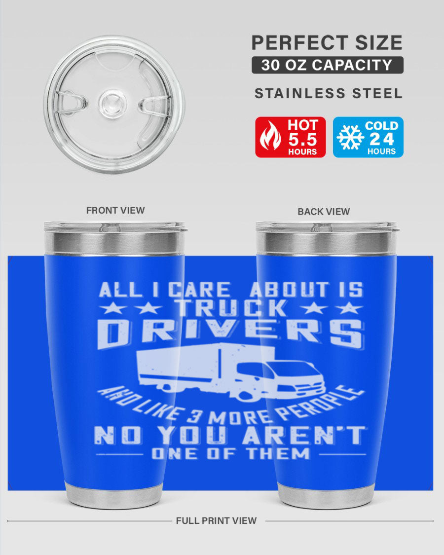 A stylish 20oz and 30oz stainless steel tumbler with 'All I Care About Is Truck Drivers' printed design, showcasing its double wall vacuum insulation.