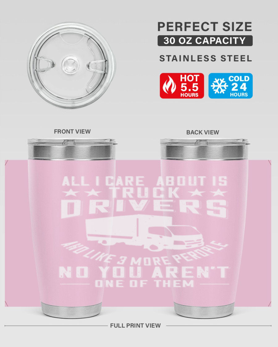 A stylish 20oz and 30oz stainless steel tumbler with 'All I Care About Is Truck Drivers' printed design, showcasing its double wall vacuum insulation.