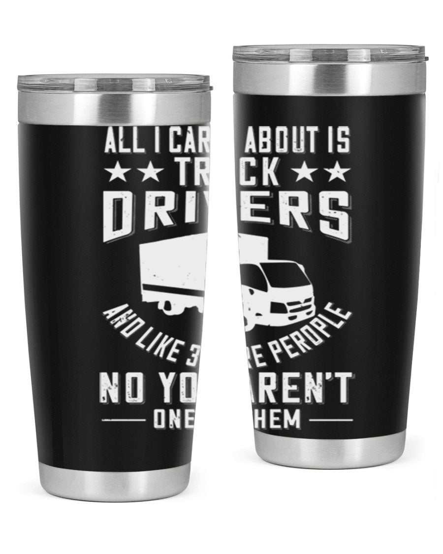 A stylish 20oz and 30oz stainless steel tumbler with 'All I Care About Is Truck Drivers' printed design, showcasing its double wall vacuum insulation.