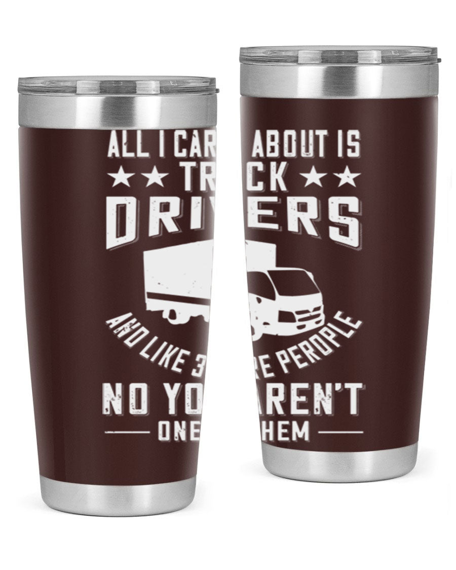 A stylish 20oz and 30oz stainless steel tumbler with 'All I Care About Is Truck Drivers' printed design, showcasing its double wall vacuum insulation.