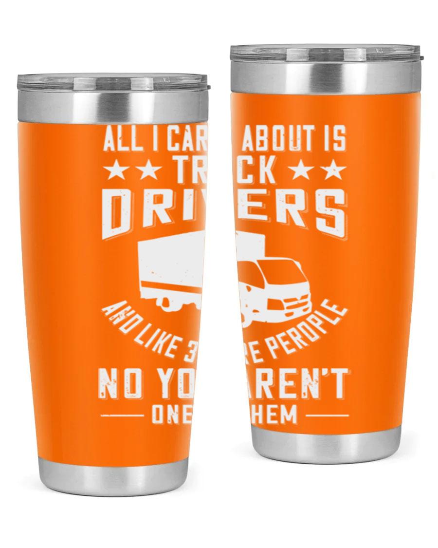 A stylish 20oz and 30oz stainless steel tumbler with 'All I Care About Is Truck Drivers' printed design, showcasing its double wall vacuum insulation.