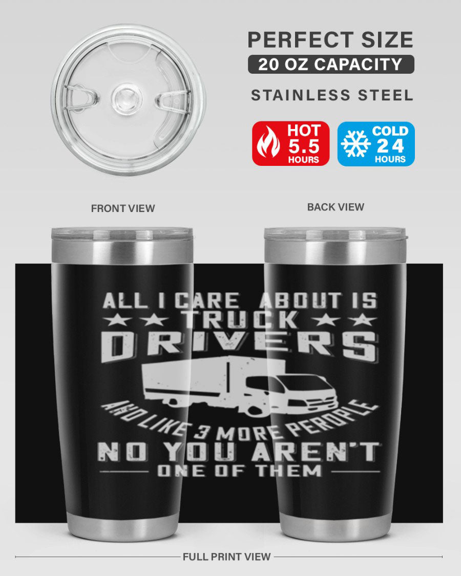 A stylish 20oz and 30oz stainless steel tumbler with 'All I Care About Is Truck Drivers' printed design, showcasing its double wall vacuum insulation.