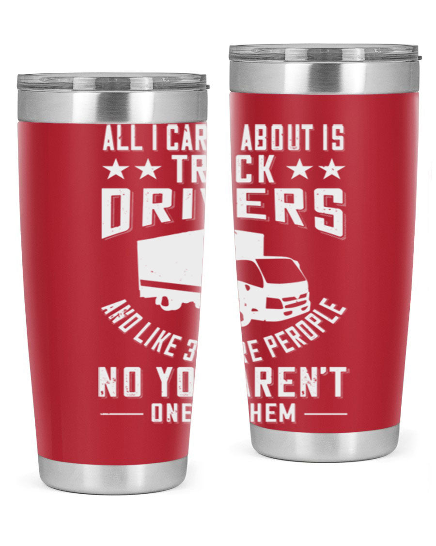 A stylish 20oz and 30oz stainless steel tumbler with 'All I Care About Is Truck Drivers' printed design, showcasing its double wall vacuum insulation.
