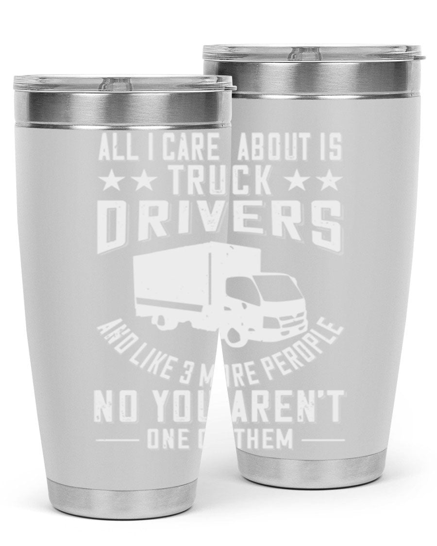A stylish 20oz and 30oz stainless steel tumbler with 'All I Care About Is Truck Drivers' printed design, showcasing its double wall vacuum insulation.