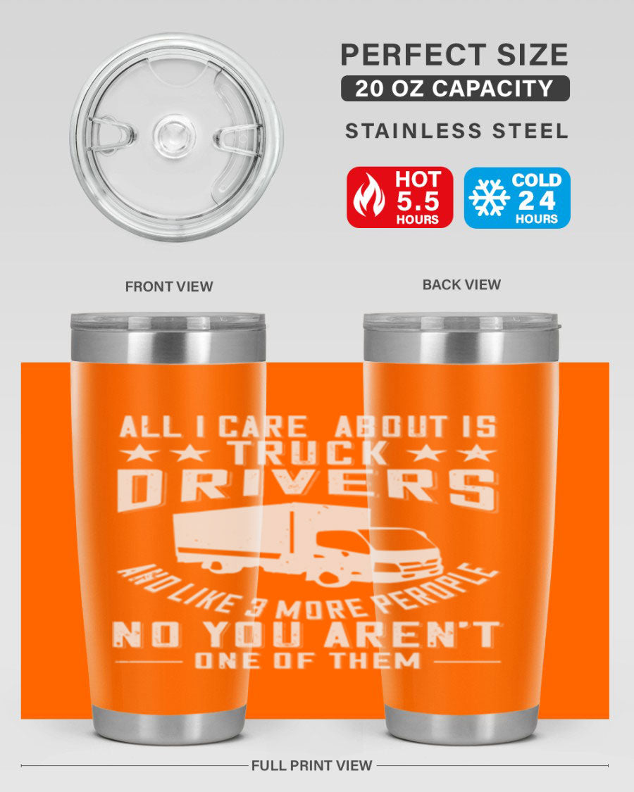 A stylish 20oz and 30oz stainless steel tumbler with 'All I Care About Is Truck Drivers' printed design, showcasing its double wall vacuum insulation.