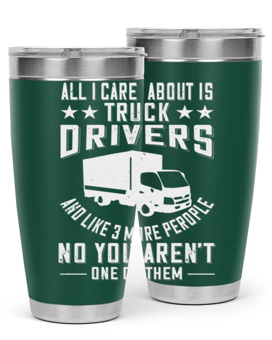 A stylish 20oz and 30oz stainless steel tumbler with 'All I Care About Is Truck Drivers' printed design, showcasing its double wall vacuum insulation.