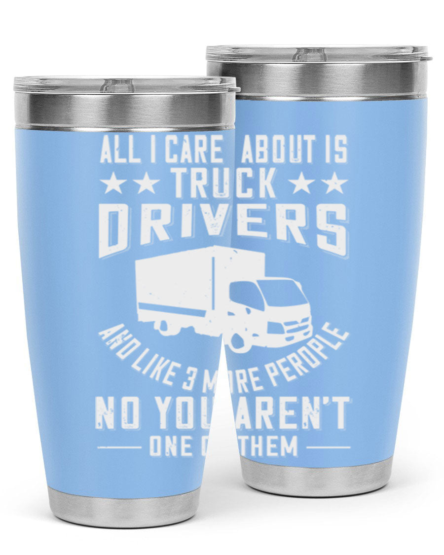 A stylish 20oz and 30oz stainless steel tumbler with 'All I Care About Is Truck Drivers' printed design, showcasing its double wall vacuum insulation.