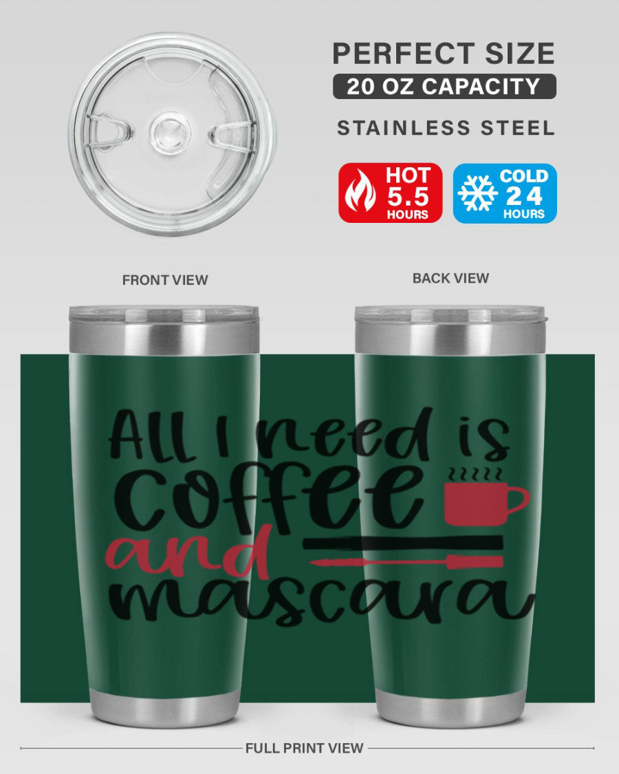 All I Need is Coffee and Mascara Tumbler in stylish design, showcasing its double wall stainless steel construction and vibrant print.