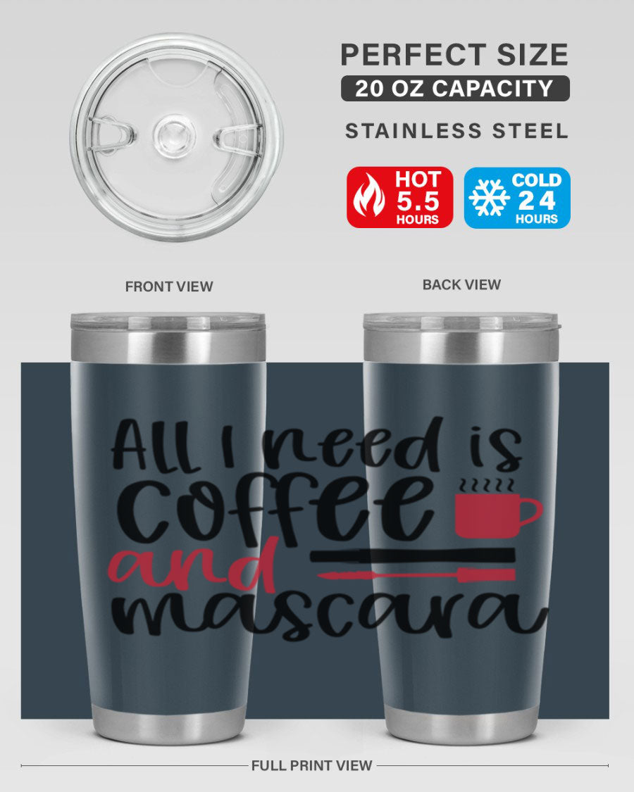 All I Need is Coffee and Mascara Tumbler in stylish design, showcasing its double wall stainless steel construction and vibrant print.