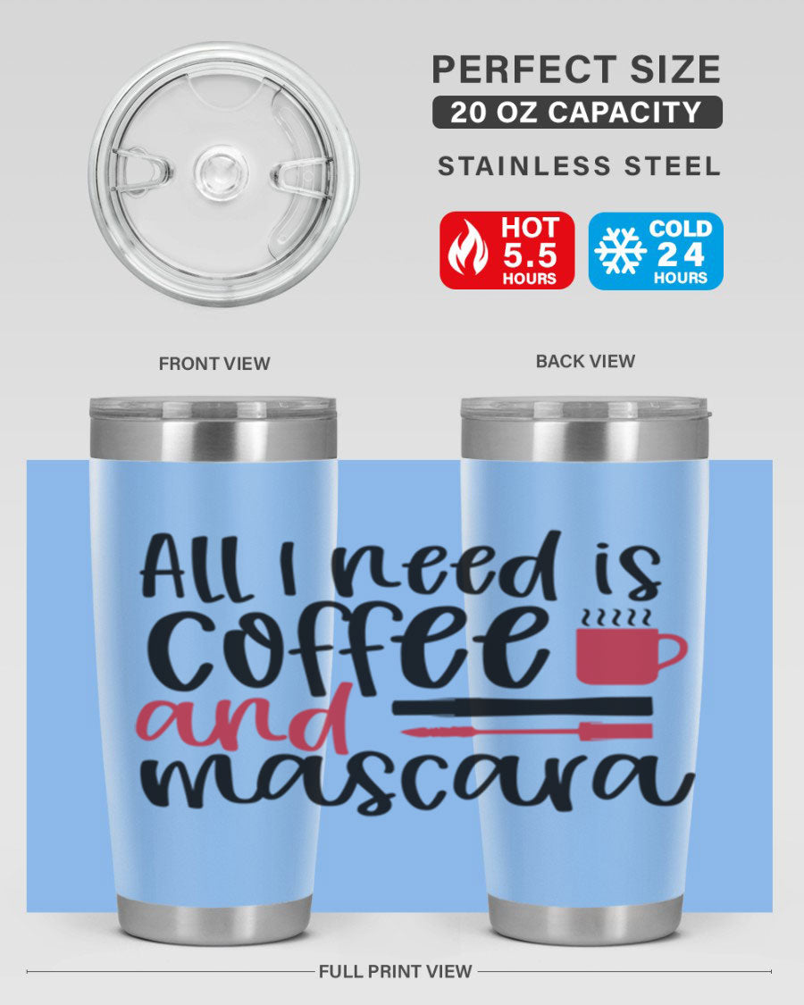 All I Need is Coffee and Mascara Tumbler in stylish design, showcasing its double wall stainless steel construction and vibrant print.