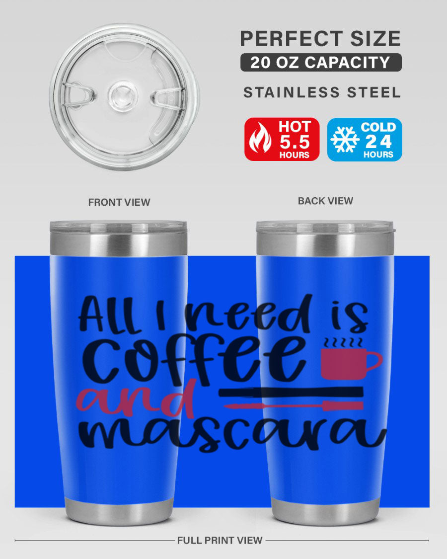 All I Need is Coffee and Mascara Tumbler in stylish design, showcasing its double wall stainless steel construction and vibrant print.