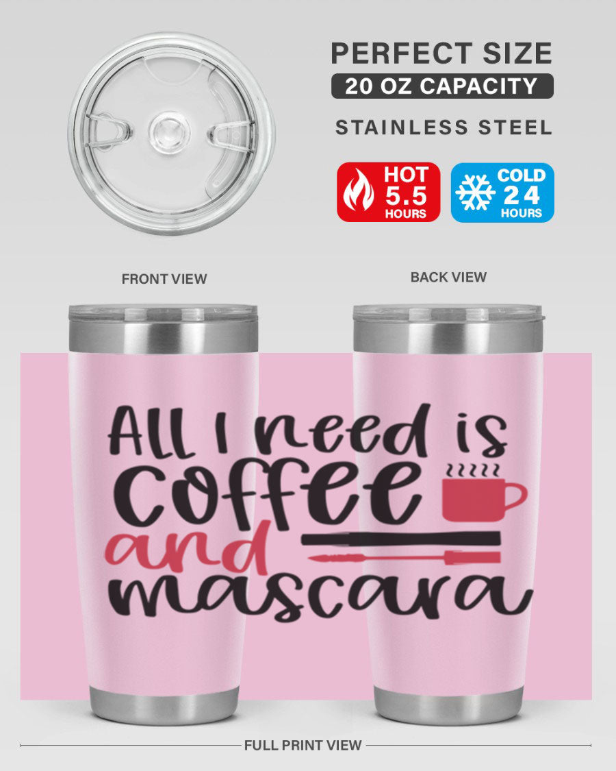 All I Need is Coffee and Mascara Tumbler in stylish design, showcasing its double wall stainless steel construction and vibrant print.