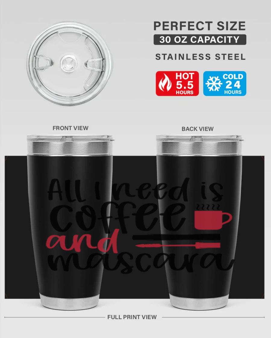All I Need is Coffee and Mascara Tumbler in stylish design, showcasing its double wall stainless steel construction and vibrant print.