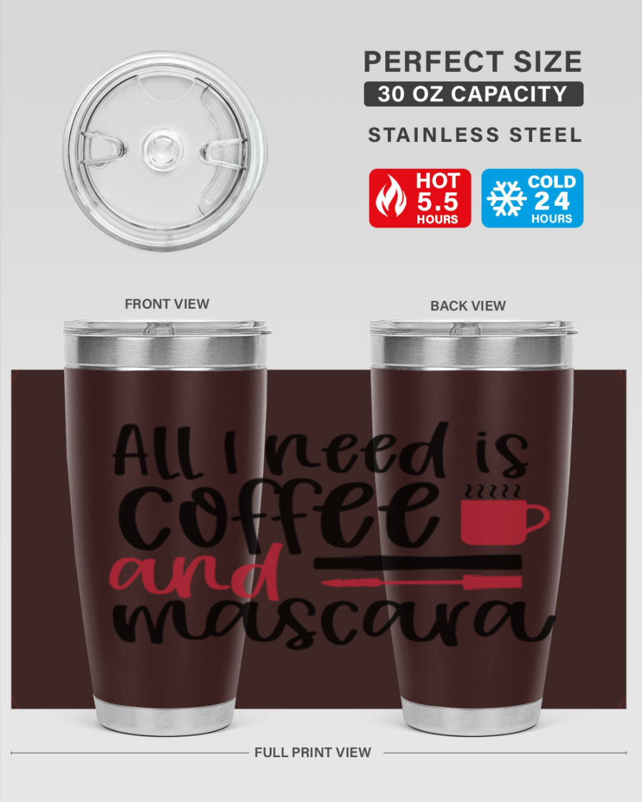 All I Need is Coffee and Mascara Tumbler in stylish design, showcasing its double wall stainless steel construction and vibrant print.