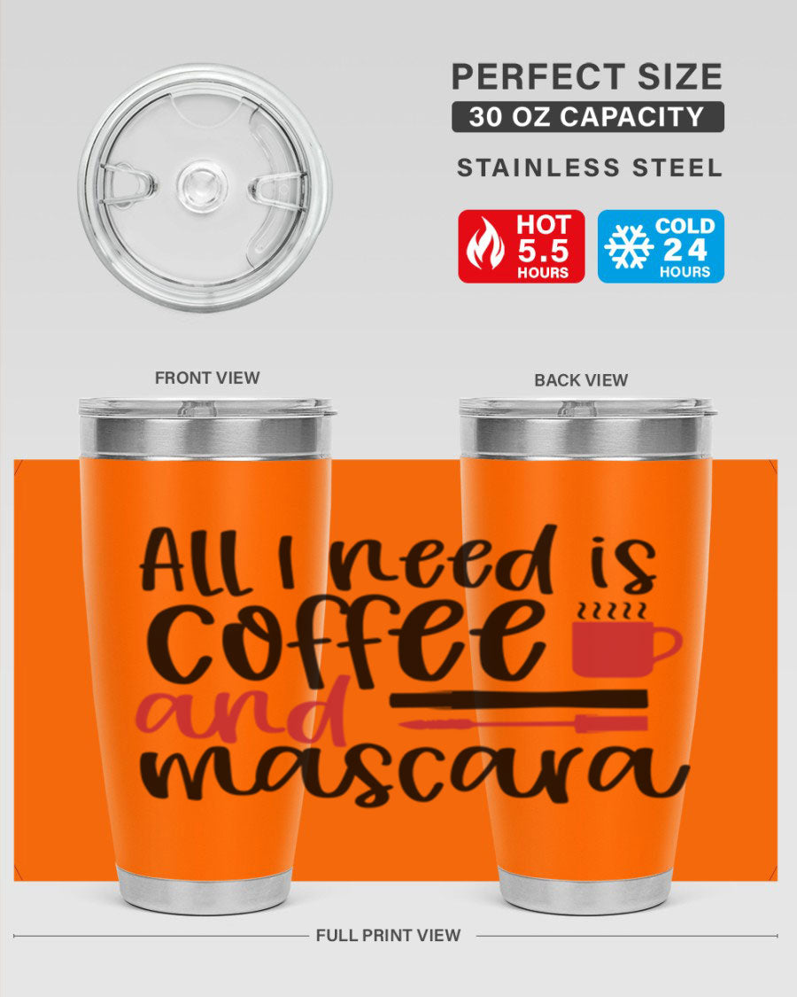 All I Need is Coffee and Mascara Tumbler in stylish design, showcasing its double wall stainless steel construction and vibrant print.