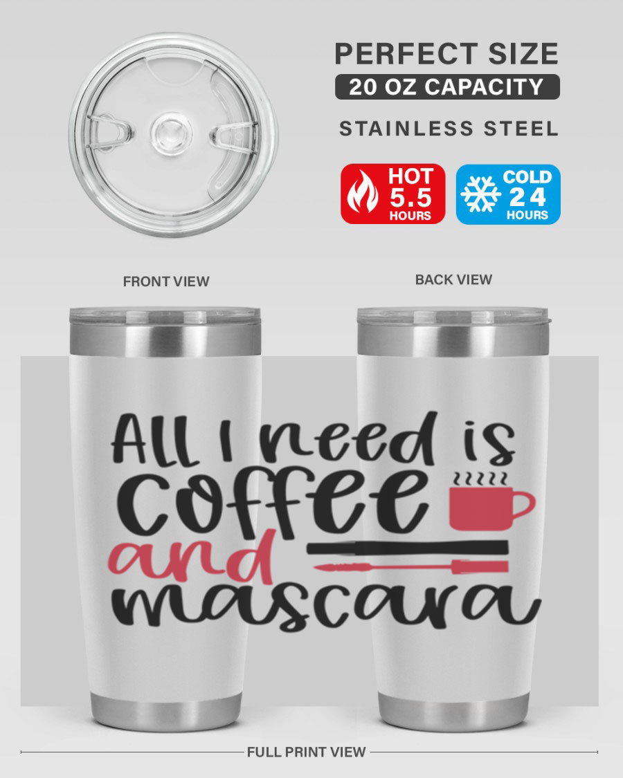 All I Need is Coffee and Mascara Tumbler in stylish design, showcasing its double wall stainless steel construction and vibrant print.