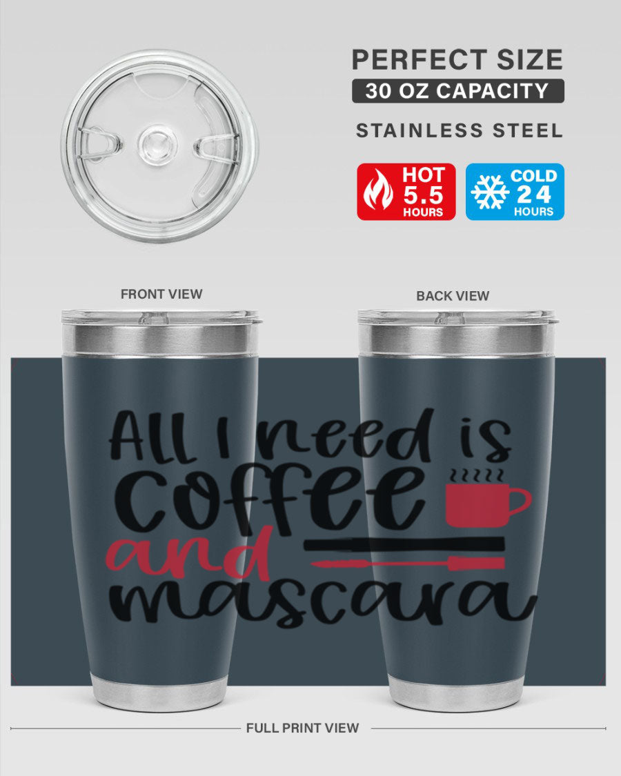 All I Need is Coffee and Mascara Tumbler in stylish design, showcasing its double wall stainless steel construction and vibrant print.
