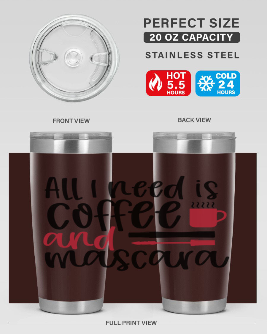 All I Need is Coffee and Mascara Tumbler in stylish design, showcasing its double wall stainless steel construction and vibrant print.