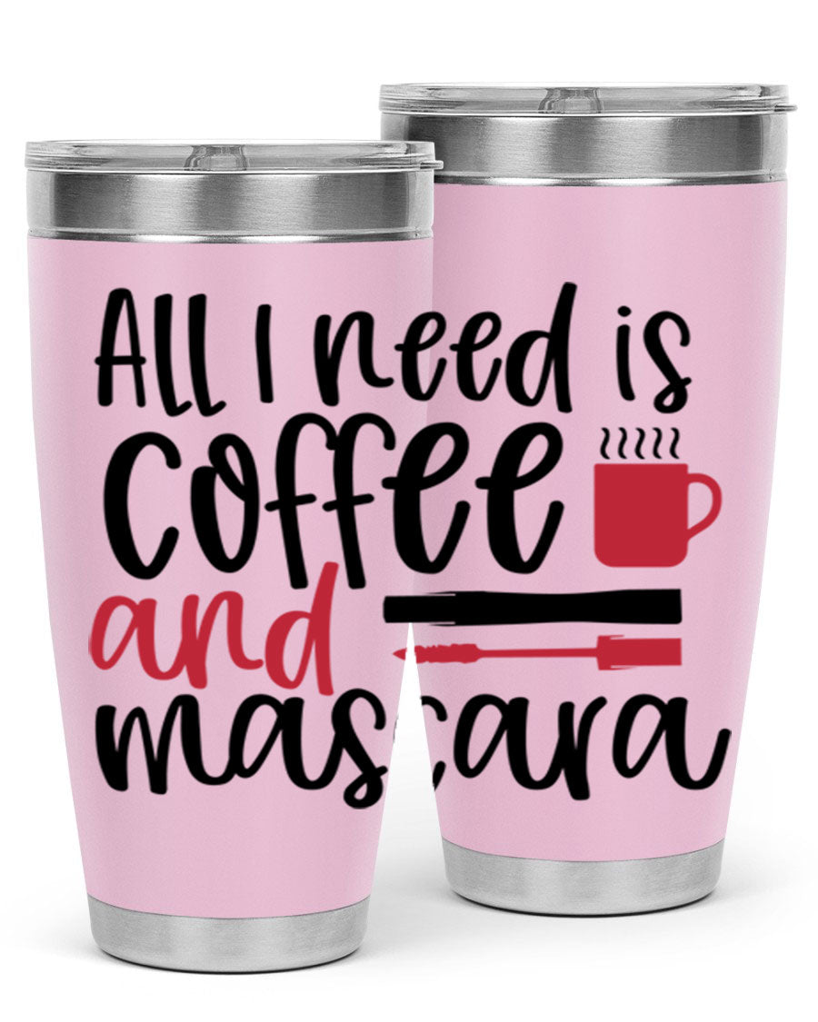 All I Need is Coffee and Mascara Tumbler in stylish design, showcasing its double wall stainless steel construction and vibrant print.