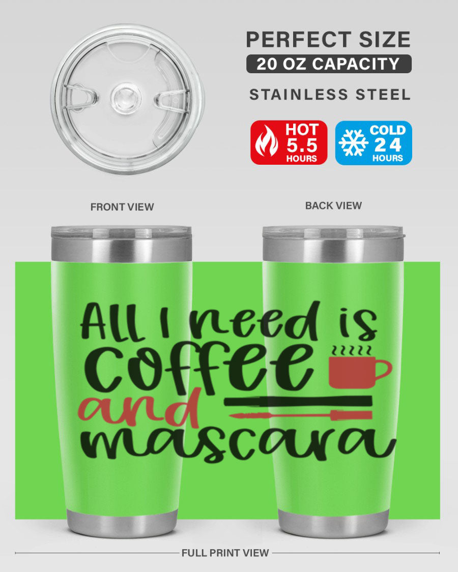 All I Need is Coffee and Mascara Tumbler in stylish design, showcasing its double wall stainless steel construction and vibrant print.