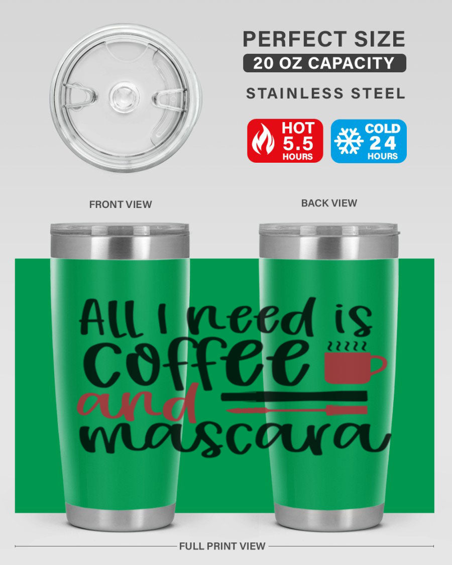 All I Need is Coffee and Mascara Tumbler in stylish design, showcasing its double wall stainless steel construction and vibrant print.