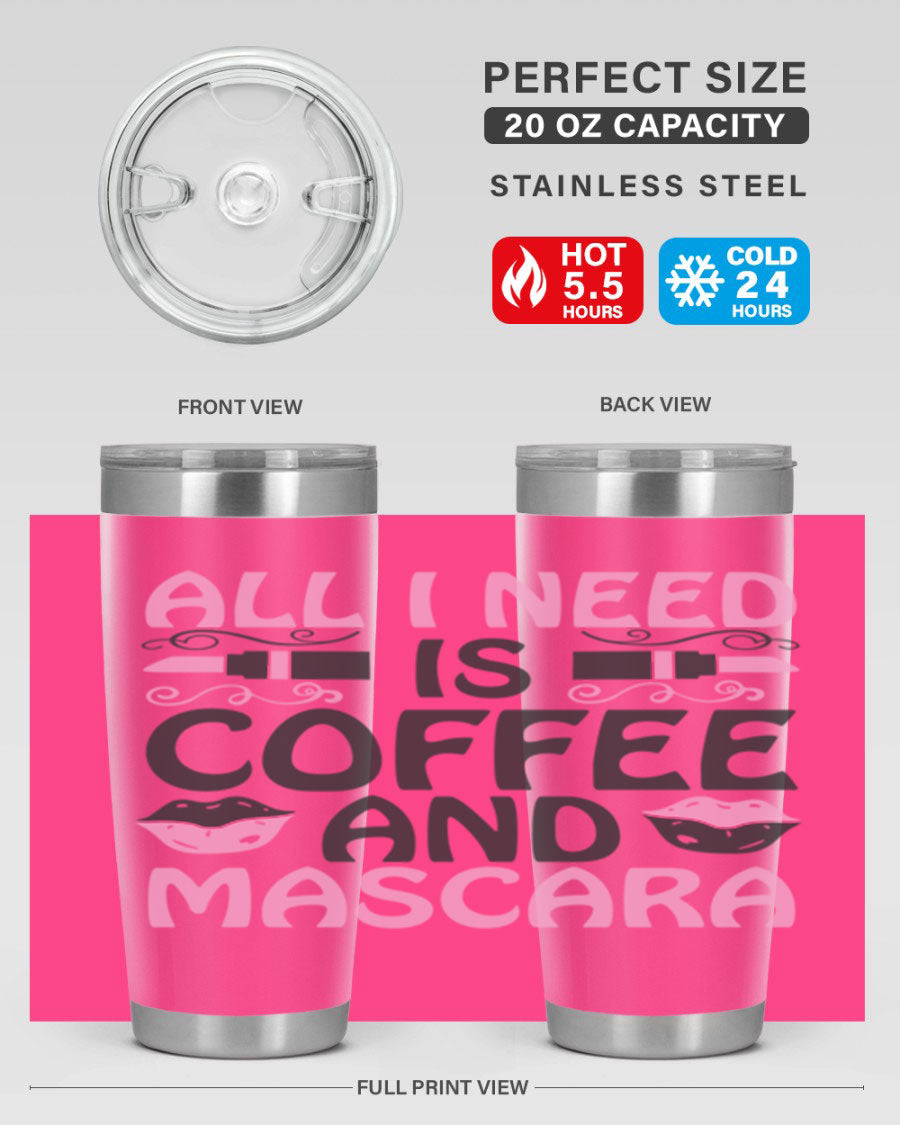 Stylish 'All I Need is Coffee and Mascara' tumbler featuring a double wall vacuum stainless steel design, perfect for hot and cold beverages.