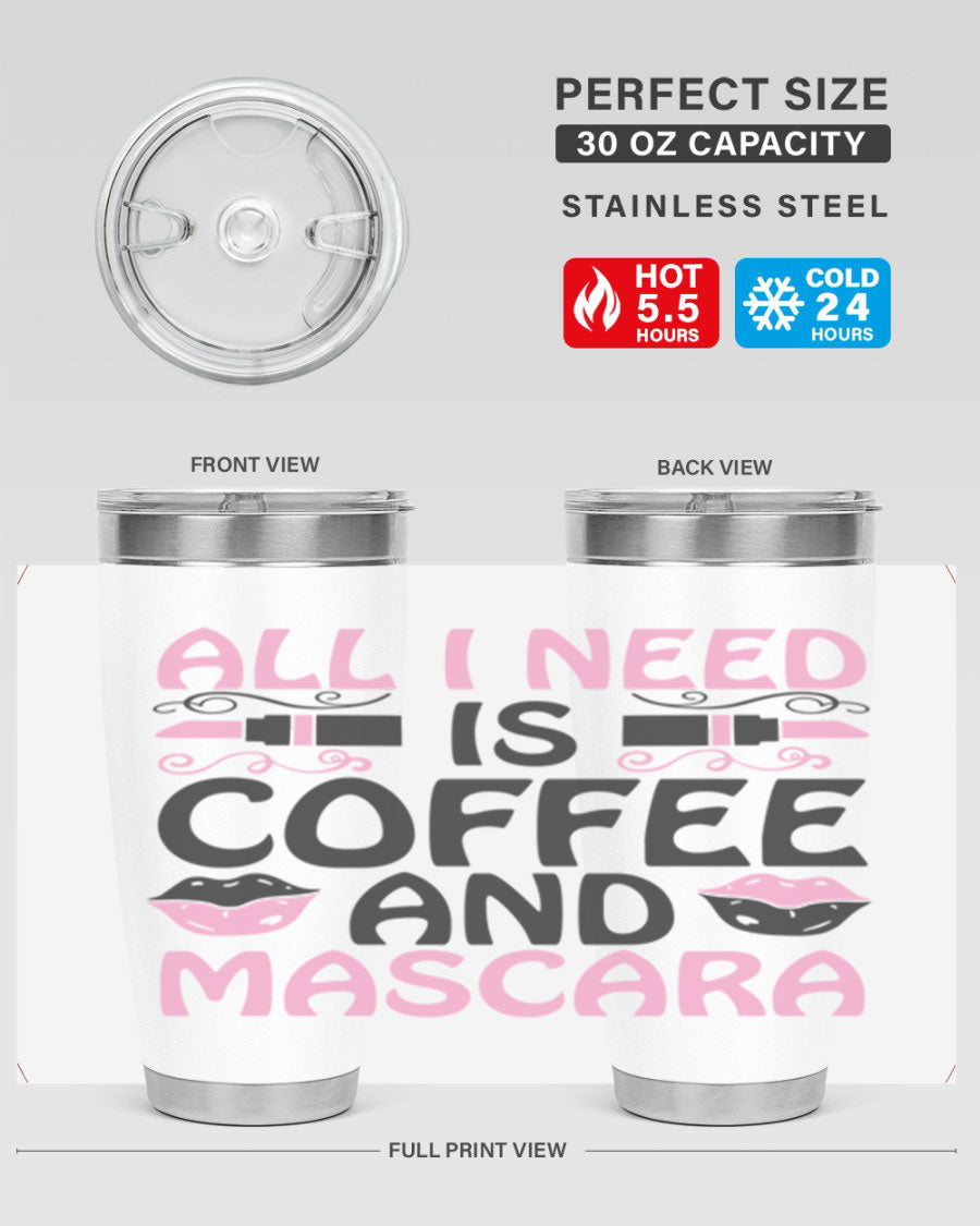 Stylish 'All I Need is Coffee and Mascara' tumbler featuring a double wall vacuum stainless steel design, perfect for hot and cold beverages.