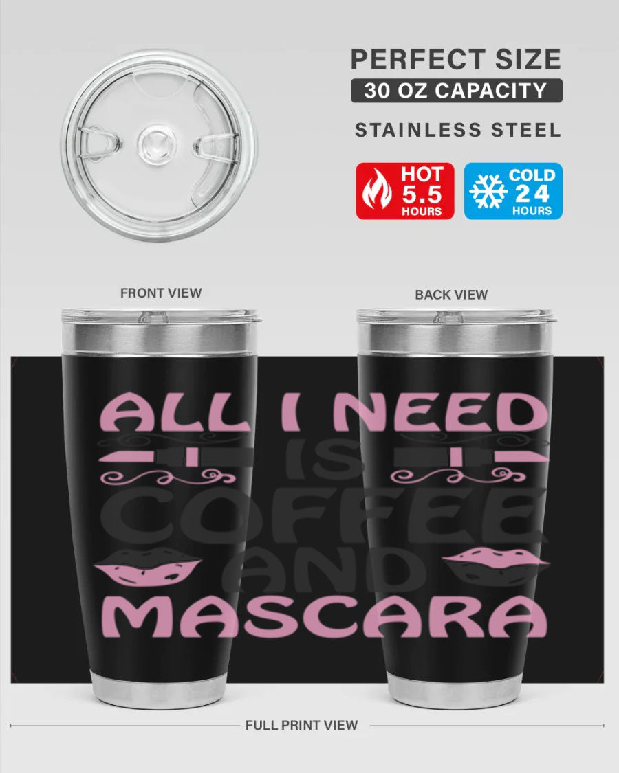 Stylish 'All I Need is Coffee and Mascara' tumbler featuring a double wall vacuum stainless steel design, perfect for hot and cold beverages.