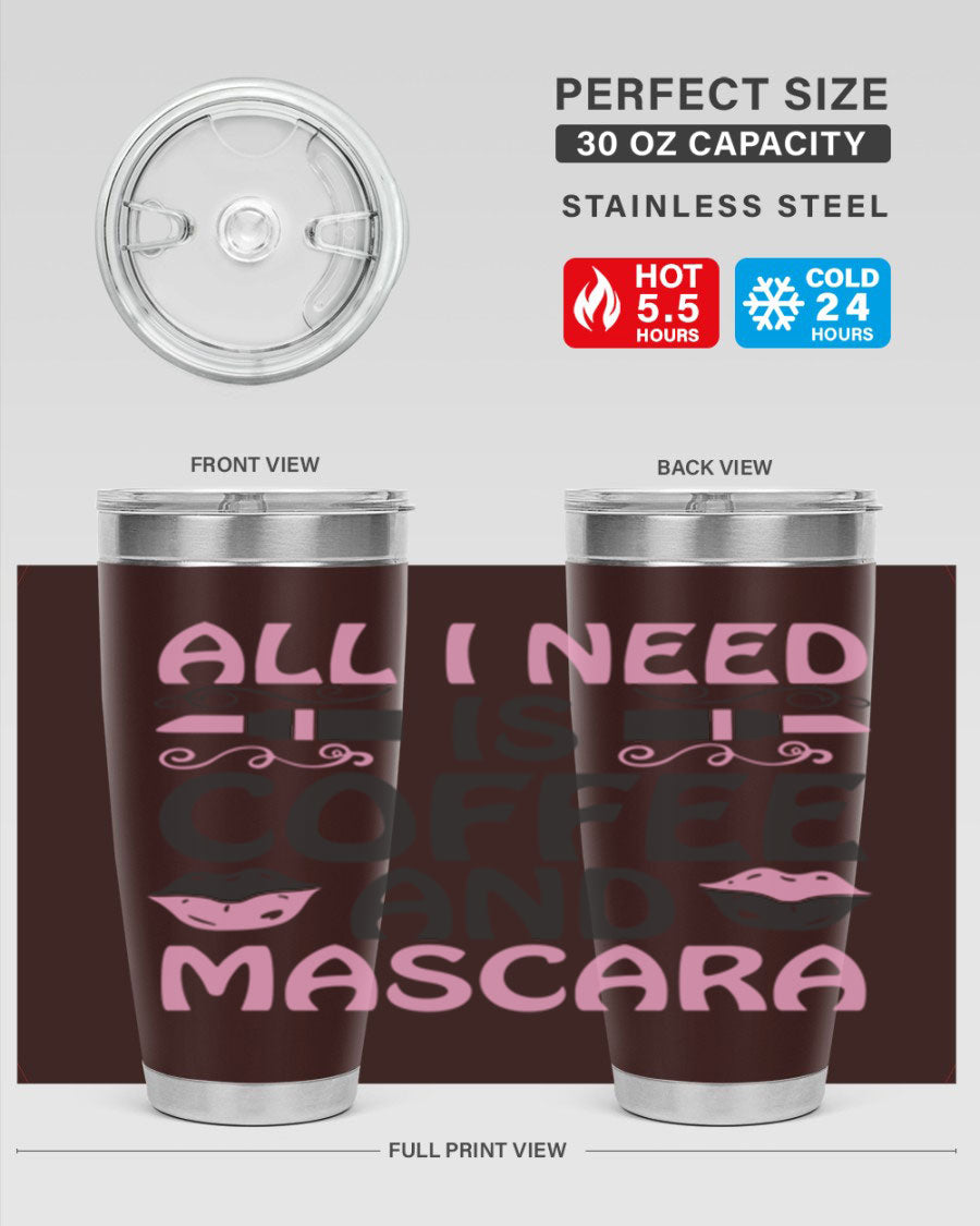 Stylish 'All I Need is Coffee and Mascara' tumbler featuring a double wall vacuum stainless steel design, perfect for hot and cold beverages.