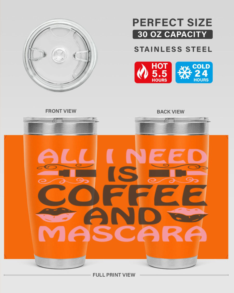 Stylish 'All I Need is Coffee and Mascara' tumbler featuring a double wall vacuum stainless steel design, perfect for hot and cold beverages.