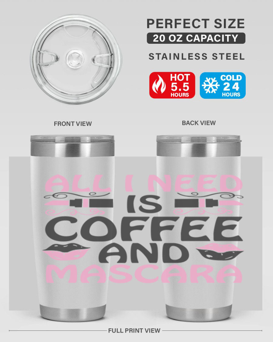 Stylish 'All I Need is Coffee and Mascara' tumbler featuring a double wall vacuum stainless steel design, perfect for hot and cold beverages.