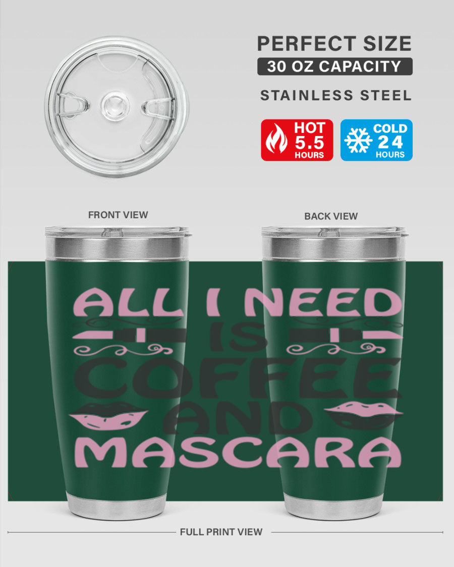 Stylish 'All I Need is Coffee and Mascara' tumbler featuring a double wall vacuum stainless steel design, perfect for hot and cold beverages.